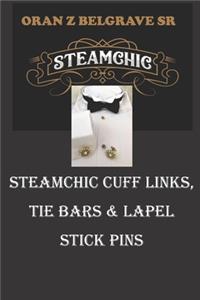 Steamchic Cuff Links, Tie Bars and Lapel Stick Pins
