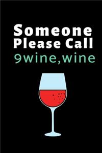 Someone Please Call 9 wine, wine