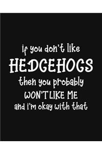 If You Don't Like Hedgehogs Then You Probably Won't Like Me and I'm OK With That