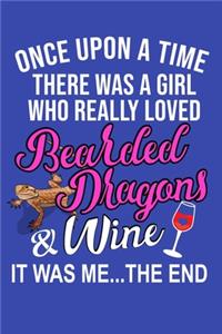 Once Upon A Time There Was A Girl Who Really Loved Bearded Dragons & Wine It Was Me... The End