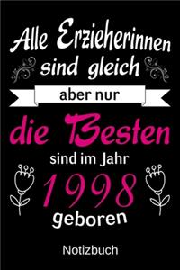Alle Erzieherinnen sind gleich aber nur die besten sind 1998 geboren