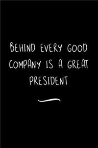 Behind Every Good Company is a Great President