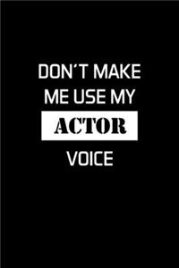 Don't Make Me Use My Actor Voice