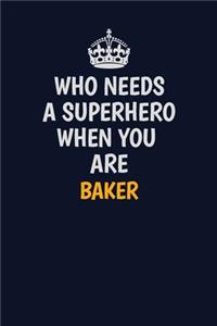 Who Needs A Superhero When You Are Baker