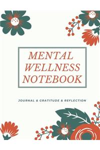 Mental Wellness Notebook: Journal For a Daily Gratitude, Mood, Reflection, Mental Health, Wellness, Self Help (110 Pages, 8.5 x 11)