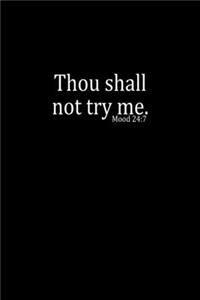 Thou Shall Not Try Me. Mood 24