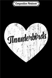 Composition Notebook: Thunderbirds School Sports Fan Team Spirit Mascot Heart Gift Journal/Notebook Blank Lined Ruled 6x9 100 Pages