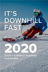 It's Downhill Fast In 2020 Yearly And Weekly Planner For Skiers