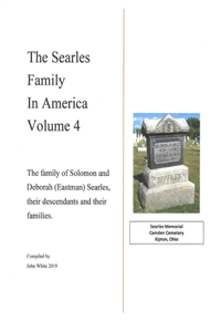 Searles Family in America - Volume 4: The family of Solomon and Deborah (Eastman) Searles, their descendants and their families.