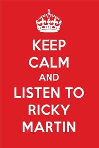 Keep Calm and Listen to Ricky Martin: Ricky Martin Designer Notebook