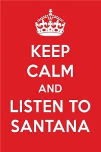 Keep Calm and Listen to Santana: Santana Designer Notebook