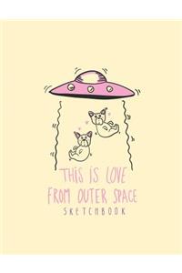 This is love from outer space sktechbook
