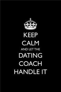 Keep Calm and Let the Dating Coach Handle It