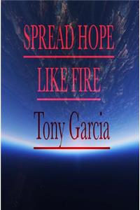 Spread Hope Like Fire