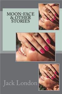 Moon-Face & Other Stories