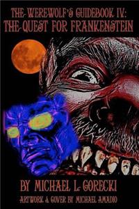 Werewolf's Guidebook IV: The Quest For Frankenstein