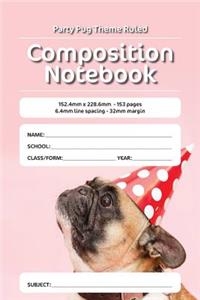 Party Pug Theme Ruled Composition Notebook