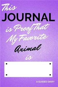 This Journal Is Proof That My Favorite Animal Is [blank]: A Guided Diary - Fill-In-The-Cover Keepsake Questionnaire