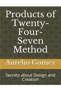 Products of Twenty-Four-Seven Method