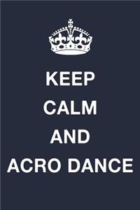 Keep Calm And Acro Dance