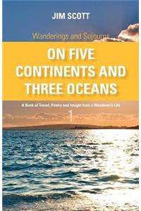 Wanderings and Sojourns - On Five Continents and Three Oceans - Book 1