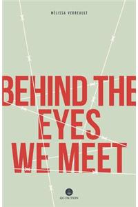 Behind the Eyes We Meet