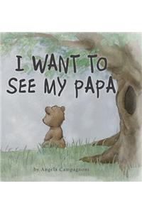 I Want to See my Papa