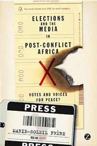 Elections and the Media in Post-Conflict Africa