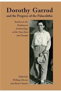 Dorothy Garrod and the Progress of the Palaeolithic