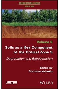 Soils as a Key Component of the Critical Zone 5