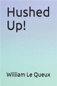 Hushed Up!