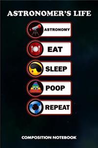Astronomer's Life Astronomy Eat Sleep Poop Repeat