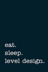 Eat. Sleep. Level Design. - Lined Notebook