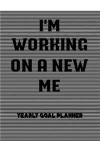 I'm Working on a New Me Yearly Goal Planner