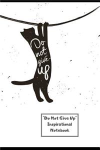 Do Not Give Up Inspirational Notebook