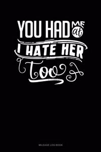 You Had Me at I Hate Her Too