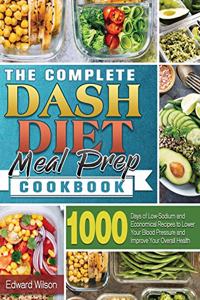 The Complete Dash Diet Meal Prep Cookbook