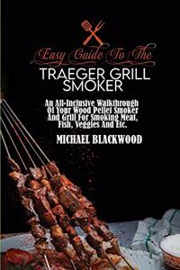 Easy Guide To The Traeger Grill Smoker