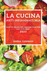 La Cucina Anti-Infiammatoria 2021 (Anti-Inflammatory Recipes 2021 Italian Edition)