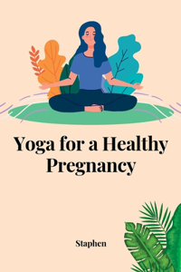 Yoga for a Healthy Pregnancy