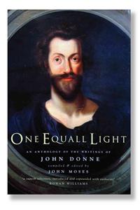 One Equall Light: An Anthology of the Writings of John Donne