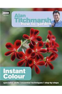 Alan Titchmarsh How to Garden: Instant Colour