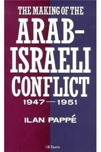 The Making of the Arab-israeli Conflict, 1947-1951