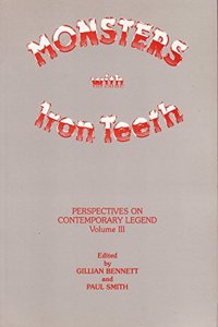 Monsters with Iron Teeth (Perspectives on Contemporary Legend)