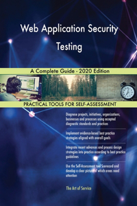 Web Application Security Testing A Complete Guide - 2020 Edition