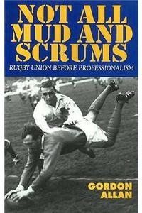 Not All Mud and Scrums: Rugby Union Before Professionalism