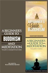 Beginner's Guide to Buddhism & A Beginner's Guide to Meditation