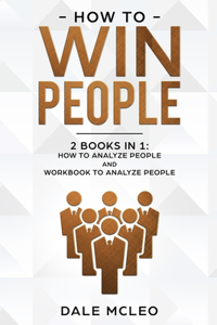 How to Win People 2 BOOKS IN 1