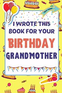 I Wrote This Book For Your Birthday Grandmother
