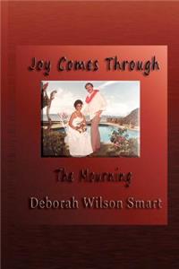 Joy Comes Through The Mourning